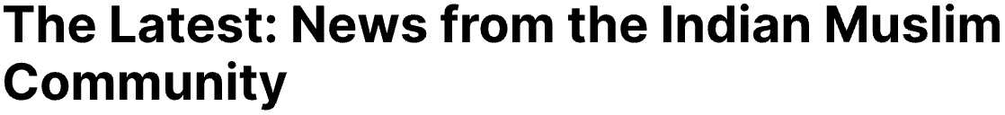 The Latest: News from the Indian Muslim Community